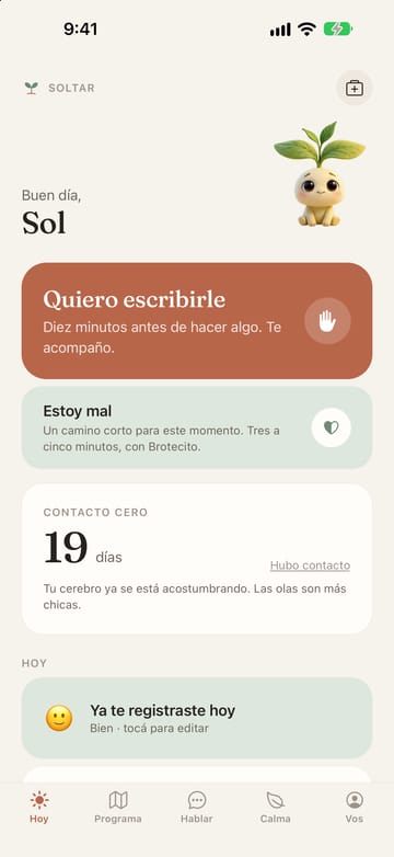 Pantalla Hoy de Soltar: saludo con Brotecito, botón Quiero escribirle, botón Estoy mal y contador de contacto cero en 19 días